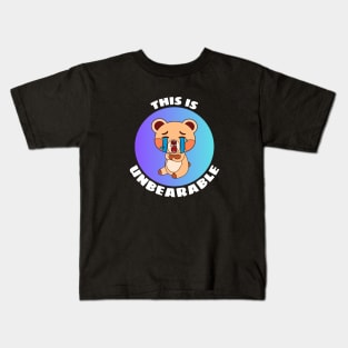 This Is Unbearable | Bear Pun Kids T-Shirt